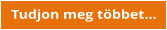 Tudjon meg t�bbet�